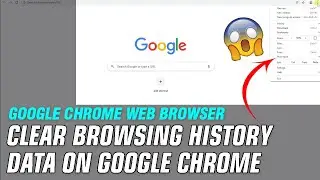 How To Clear Browsing History Data On Google Chrome Web Browser - English Tutorial