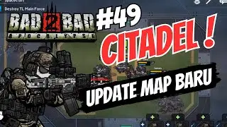 Update Citadel Tailless Kembali Jadi  Musuh Utama - Bad 2 Bad Apocalypse