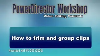 How to trim clips on the timeline and group clips