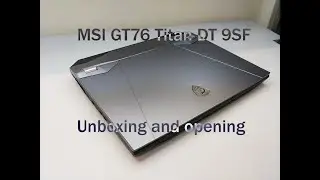 MSI GT76 Titan DT 9SF Unboxing Teardown