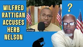 WILFRED RATTIGAN Accuses Herb Nelson | The Secret Is Out...