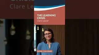 Future Challenges: The learning crisis – Clare Leaver