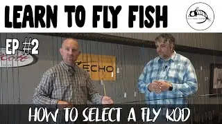 Learn to Fly Fish, Ep#2: How to Select a Fly Rod