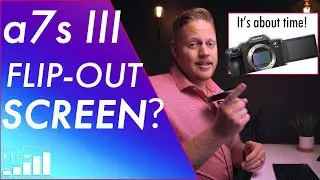 📷 Sony a7s III FLIP SCREEN rumor  🤔 - Worth the wait???