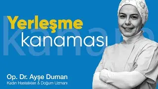 Yerleşme Kanaması Nedir?