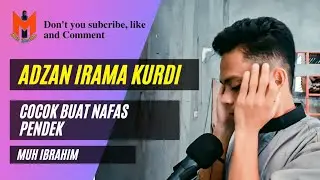 Adzan Irama Kurdi #Cocok Untuk Nafas Pendek || Muh Ibrahim