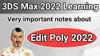 3DS Max 2022 Tutorials - Very imortant notes about Edit Poly 2022