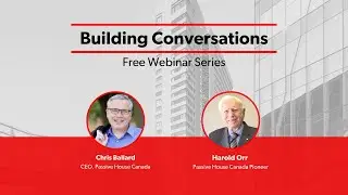 Passive House Canada Building Conversations with Harold Orr