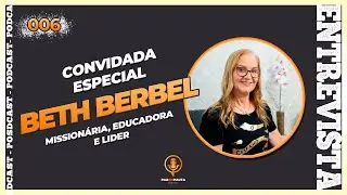 BETH BERBEL | PAZ EM PAUTA PODCAST #006