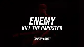 ENEMY GUITAR PLAY THROUGH // TANNER GADDY // KILL THE IMPOSTER