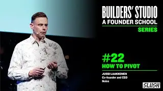 #22 How to Pivot - Jussi Laakkonen (Noice) | Builders' Studio: a Founder School by Slush