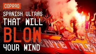The Passion Of These Spanish Ultras Will Blow Your Mind