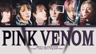 ONEUS - Pink Venom Lyrics [LIVE VER]  | Original by Blackpink | (Color Coded Lyrics Eng/Rom/Han)