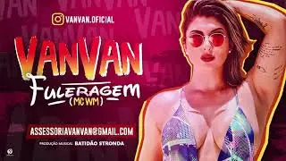 VAN VAN-FULERAGEM-MUSICA NOVA 2018