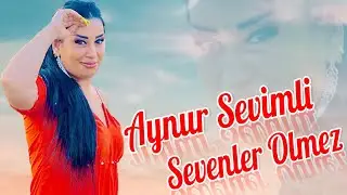 Aynur Sevimli - Sevenler Olmez 2022