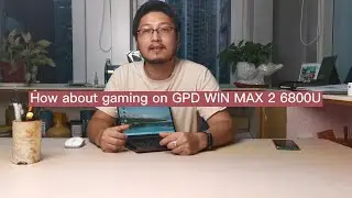 How about gaming on GPD WIN MAX 2 6800U