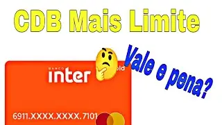CDB mais limite banco Inter aumentar o limite