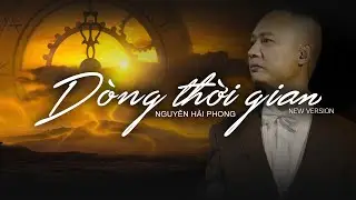 Dòng Thời Gian (Audio Lyrics) | Nguyễn Hải Phong | Indie Version