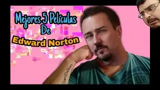 Top 5 Mejores Películas de Edward Norton (DaniDalton)