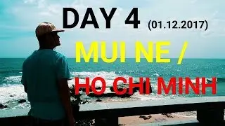 Day 4 | Mui Ne | Ho Chi Minh City | Vietnam 2017
