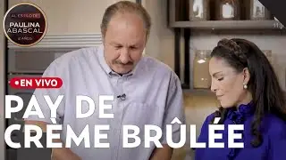 Pay de creme brulee con Rodrigo Murray y Jackie Roa | Al Estilo de Paulina Abascal