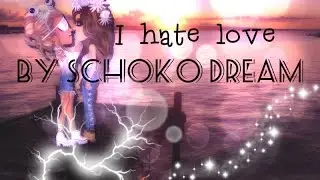 I hate love -Msp Version♥- // BY schoko Dream