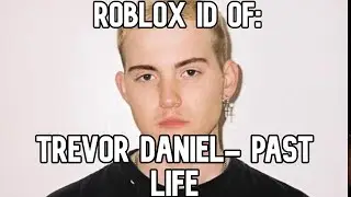 ROBLOX BOOMBOX ID/CODE FOR TREVOR DANIEL- PAST LIFE (FULL SONG)