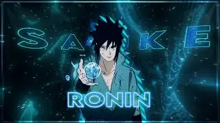 「RONIN」- “ Uchiha Sasuke "-  Amv/Edit ✨ -Free Preset + Clips