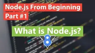 Node.js From Beginning Part #1 - What is Node.js?