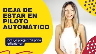 Cómo Dejar De Estar En Piloto Automático