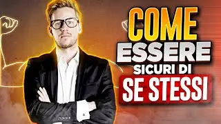 COME ESSERE PIÙ SICURI DI SE STESSI