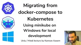 [Urdu/Hindi/اردو] - Docker to Kubernetes migration - MiniKube for learning, development on Windows