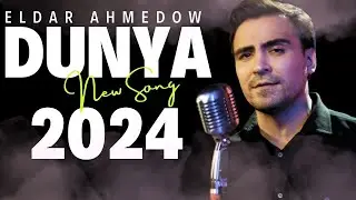 Eldar Ahmedow - Nurmuhammet Meredowyn Aydymy - Dunya - 2024