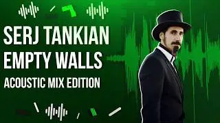 Serj Tankian - Empty Walls (Acoustic Mix Edition)