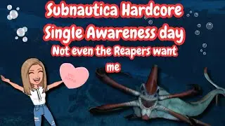 Single Awareness Day, not even the Reapers want me| Subnautica Hardcore, part 3