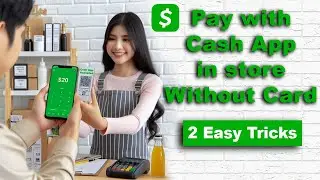 How to Pay with Cash App in Store Without Card? 2 Easy Methods!