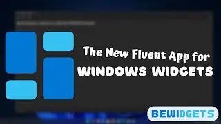 The New Fluent App for Widgets - BeWidgets
