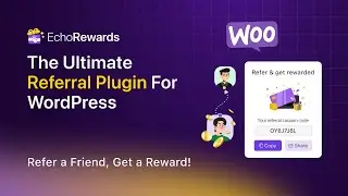How to Create a Refer a Friend Program in WordPress with EchoRewards | WooCommerce Referral Plugin