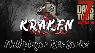 Kraken Multiplayer Live Stream 7 Days To Die Alpha 18 Day 2