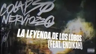08 | La Leyenda de los Lobos Feat. Endikah | COLAPSO NERVIOZZO