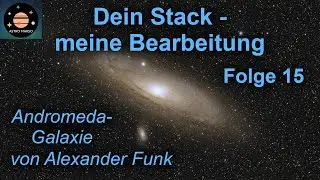 Dein Stack - meine Bearbeitung: Folge 15 | Andromeda-Galaxie von Alexander Funk