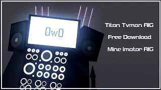 Mine imator RIG // Titan Tvman RIG // Free Download