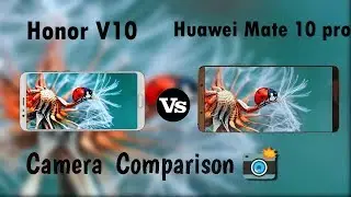 Honor V10 vs Huawei Mate 10 pro - Camera comparison