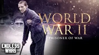 Prisoners of War | WWII Historical Documentary