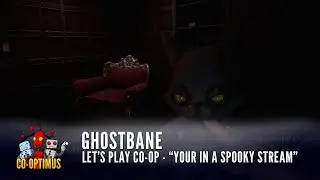 Ghostbane - Your in for a Spooky Stream...