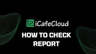 ICafeCloud: How to check report
