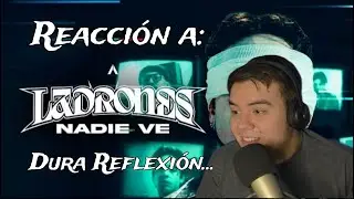 Reaccionando a ''Nadie Ve'' De Ladrones... La cruda realidad.