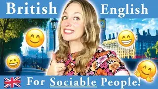English for EXTROVERTS | Be more friendly & meet people 🤗 | British English 🇬🇧