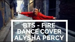 BTS (방탄소년단) '불타오르네 (FIRE)' - DANCE COVER | ALYSHA PERCY