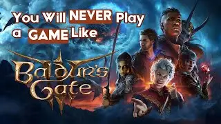 You Will Never Play a Game Like Baldur's Gate 3